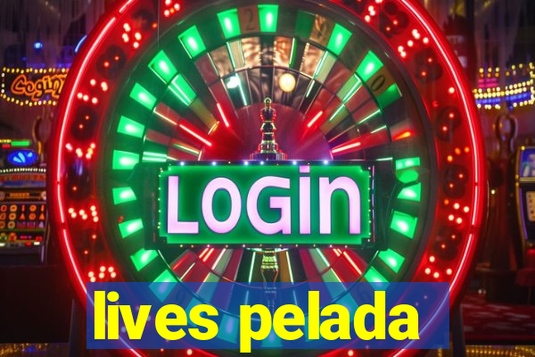lives pelada